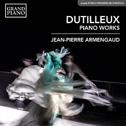 ジャン＝ピエール・アルマンゴー「デュティユー：ピアノ・ソナタ　バレエ音楽『狼』／３つの前奏曲」
