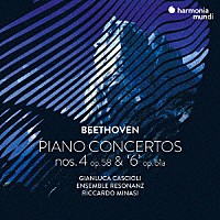 ジャンルカ・カシオーリ「 ベートーヴェン：ピアノ協奏曲第４＆“６”番」