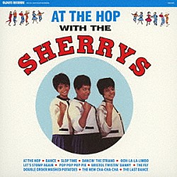 Ｔｈｅ　Ｓｈｅｒｒｙｓ「アット・ザ・ホップ・ウィズ・ザ・シェリーズ」