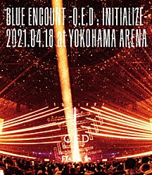 ＢＬＵＥ　ＥＮＣＯＵＮＴ「ＢＬＵＥ　ＥＮＣＯＵＮＴ　～Ｑ．Ｅ．Ｄ：ＩＮＩＴＩＡＬＩＺＥ～　２０２１．０４．１８　ａｔ　ＹＯＫＯＨＡＭＡ　ＡＲＥＮＡ」