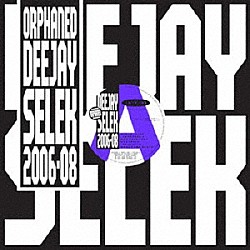 ＡＦＸ「ＯＲＰＨＡＮＥＤ　ＤＥＥＪＡＹ　ＳＥＬＥＫ　２００６－２００８」