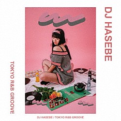 ＤＪ　ＨＡＳＥＢＥ ＪｉＬＬ－Ｄｅｃｏｙ　ａｓｓｏｃｉａｔｉｏｎ Ｍｙｕｋ ｓｈｏｗｍｏｒｅ ＳＩＲＵＰ ｔｏｎｕｎ ＺＩＮ Ｔｏｋｉｍｅｋｉ　Ｒｅｃｏｒｄｓ「ＴＯＫＹＯ　Ｒ＆Ｂ　ＧＲＯＯＶＥ」