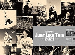 ＳＰＹＡＩＲ「ＪＵＳＴ　ＬＩＫＥ　ＴＨＩＳ　２０２１」