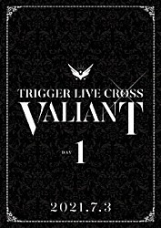 ＴＲＩＧＧＥＲ「アイドリッシュセブン　ＴＲＩＧＧＥＲ　ＬＩＶＥ　ＣＲＯＳＳ　“ＶＡＬＩＡＮＴ”　ＤＶＤ　ＤＡＹ　１」