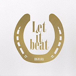 ＢＩＧＭＡＭＡ「Ｌｅｔ　ｉｔ　ｂｅａｔ」