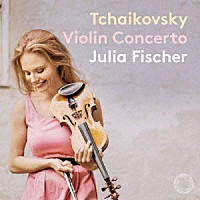 ユリア・フィッシャー「 チャイコフスキー：ヴァイオリン協奏曲」
