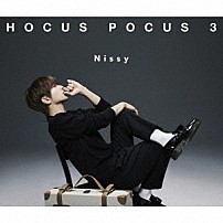 Ｎｉｓｓｙ（西島隆弘） 「ＨＯＣＵＳ　ＰＯＣＵＳ　３」