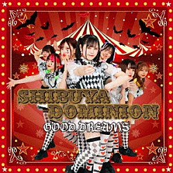 シブヤＤＯＭＩＮＩＯＮ「ＧＯＯＤ　ＤＲＥＡＭＳ」