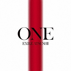 ＥＸＩＬＥ　ＡＴＳＵＳＨＩ「ＯＮＥ」