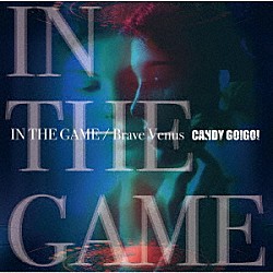 ＣＡＮＤＹ　ＧＯ！ＧＯ！「ＩＮ　ＴＨＥ　ＧＡＭＥ／Ｂｒａｖｅ　Ｖｅｎｕｓ」