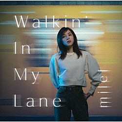 ｍｉｌｅｔ「Ｗａｌｋｉｎ’　Ｉｎ　Ｍｙ　Ｌａｎｅ」