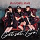 Ｒｕｎ　Ｇｉｒｌｓ，　Ｒｕｎ！「Ｇｅｔ　ｓｅｔ，　Ｇｏ！」