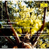 ギル・シャハム「 Ｊ．ウィリアムズ：≪木の歌≫、ヴァイオリン協奏曲　『シンドラーのリスト』からの３つの小品」
