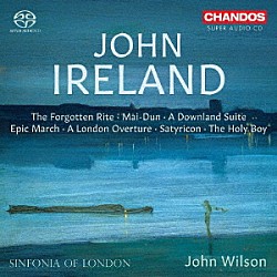 ジョン・ウィルソン シンフォニア・オヴ・ロンドン「ジョン・アイアランド：管弦楽作品集」