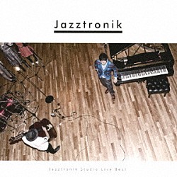 Ｊａｚｚｔｒｏｎｉｋ「Ｊａｚｚｔｒｏｎｉｋ　Ｓｔｕｄｉｏ　Ｌｉｖｅ　Ｂｅｓｔ」