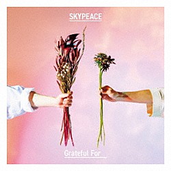 スカイピース「Ｇｒａｔｅｆｕｌ　Ｆｏｒ」