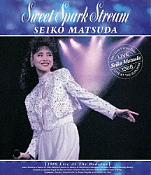 松田聖子「Ｓｗｅｅｔ　Ｓｐａｒｋ　Ｓｔｒｅａｍ　［１９８８，　Ｌｉｖｅ　Ａｔ　Ｔｈｅ　Ｂｕｄｏｋａｎ］」