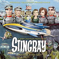 バリー・グレイ「 オリジナル　ＴＶ　サウンドトラック　海底大戦争　スティングレイ」
