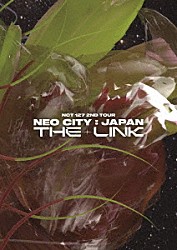 ＮＣＴ　１２７「ＮＣＴ　１２７　２ＮＤ　ＴＯＵＲ　ＮＥＯ　ＣＩＴＹ　：　ＪＡＰＡＮ　ＴＨＥ　ＬＩＮＫ」