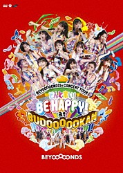 ＢＥＹＯＯＯＯＯＮＤＳ「ＢＥＹＯＯＯＯＯＮＤ１Ｓｔ　ＣＯＮＣＥＲＴ　ＴＯＵＲ　どんと来い！　ＢＥ　ＨＡＰＰＹ！　ａｔ　ＢＵＤＯＯＯＯＯＫＡＮ！！！！！！！！！！！！」