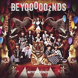 ＢＥＹＯＯＯＯＯＮＤＳ「ＢＥＹＯＯＯＯＯ２ＮＤＳ」