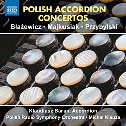 （クラシック） クラウディウシュ・バラン ポーランド放送交響楽団 クラウザ・ミハウ「ポーランドのアコーディオン協奏曲集」