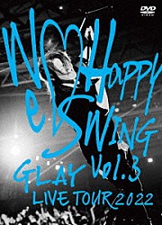 ＧＬＡＹ「ＧＬＡＹ　ＬＩＶＥ　ＴＯＵＲ　２０２２　～Ｗｅ□Ｈａｐｐｙ　Ｓｗｉｎｇ～　Ｖｏｌ．３　Ｐｒｅｓｅｎｔｅｄ　ｂｙ　ＨＡＰＰＹ　ＳＷＩＮＧ　２５ｔｈ　Ａｎｎｉｖ．　ｉｎ　ＭＡＫＵＨＡＲＩ　ＭＥＳＳＥ」