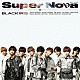 ＢＬＡＣＫ　ＩＲＩＳ「Ｓｕｐｅｒ　Ｎｏｖａ」