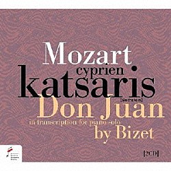 シプリアン・カツァリス「モーツァルト：歌劇　≪ドン・ジョヴァンニ≫（ビゼー編曲ピアノ独奏版）」