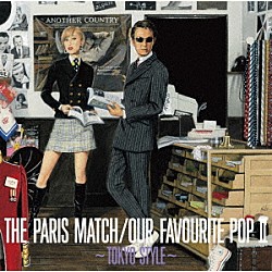 ｐａｒｉｓ　ｍａｔｃｈ「Ｏｕｒ　Ｆａｖｏｕｒｉｔｅ　Ｐｏｐ　Ⅱ　～Ｔｏｋｙｏ　Ｓｔｙｌｅ～」