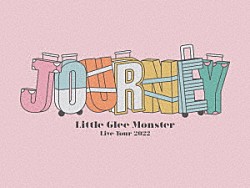 Ｌｉｔｔｌｅ　Ｇｌｅｅ　Ｍｏｎｓｔｅｒ「Ｌｉｔｔｌｅ　Ｇｌｅｅ　Ｍｏｎｓｔｅｒ　Ｌｉｖｅ　Ｔｏｕｒ　２０２２　Ｊｏｕｒｎｅｙ」