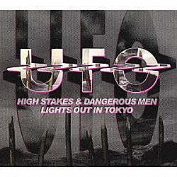 ＵＦＯ「ハイ・ステイクス・アンド・デンジャラス・メン／ライツ・アウト・イン・トーキョー」