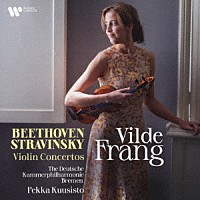 ヴィルデ・フラング「 ベートーヴェン　ストラヴィンスキー：ヴァイオリン協奏曲」
