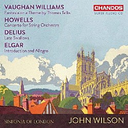 ジョン・ウィルソン　シンフォニア・オヴ・ロンドン ジョン・ミルス マイケル・トレイナー アンドリ・ヴィイトヴィッチ リチャード・ハーウッド「弦楽のための音楽」