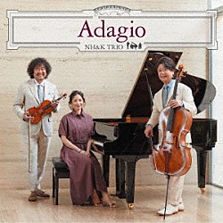 ＮＨ＆Ｋ　ＴＲＩＯ 葉加瀬太郎 西村由紀江 柏木広樹「Ａｄａｇｉｏ」