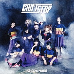 ＧＡＮＧ　ＰＡＲＡＤＥ「ＣＡＮ’Ｔ　ＳＴＯＰ」