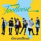 ｄｒｅａｍＢｏａｔ「ＦＯＯＴＬＯＯＳＥ」