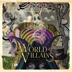 Ｔｈｅ　ＴＨＩＲＴＥＥＮ「Ａ　Ｗｏｒｌｄ　ｏｆ　Ｖｉｌｌａｉｎｓ」