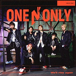 ＯＮＥ　Ｎ’　ＯＮＬＹ「Ｗｅ’ｌｌ　ｒｉｓｅ　ａｇａｉｎ」