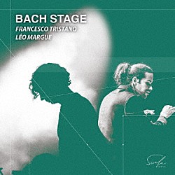 フランチェスコ・トリスターノ レオ・マルグ バッハ・ステージ・アンサンブル「ＢＡＣＨ　ＳＴＡＧＥ」