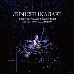 稲垣潤一「ＪＵＮＩＣＨＩ　ＩＮＡＧＡＫＩ　４０ｔｈ　Ａｎｎｉｖｅｒｓａｒｙ　Ｃｏｎｃｅｒｔ　２０２２　ａｔ　ＴＯＫＹＯ・Ｊ：ＣＯＭ　ＨＡＬＬ　ＨＡＣＨＩＯＪＩ」