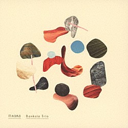 Ｂａｎｋｓｉａ　Ｔｒｉｏ Ｔａｋａｓｈｉ　Ｓｕｇａｗａ Ｍａｓａｋｉ　Ｈａｙａｓｈｉ Ｓｈｕｎ　Ｉｓｈｉｗａｋａ「ＭＡＳＫＳ」