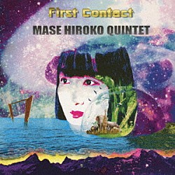 ＭＡＳＥ　ＨＩＲＯＫＯ　ＱＵＩＮＴＥＴ ませひろこ 音川英二 田中信正 落合康介 吉良創太「Ｆｉｒｓｔ　Ｃｏｎｔａｃｔ」