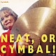 シンバルズ「Ｎｅａｔ，ｏｒ　Ｃｙｍｂａｌ！」