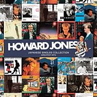 ハワード・ジョーンズ「 ジャパニーズ・シングル・コレクション　－グレイテスト・ヒッツ－」