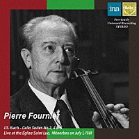 ピエール・フルニエ「 Ｊ．Ｓ．バッハ：無伴奏チェロ組曲第２・４・５番」