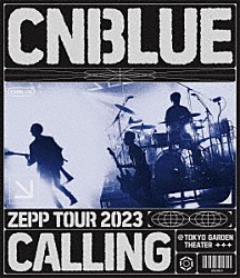 ＣＮＢＬＵＥ「ＣＮＢＬＵＥ　ＺＥＰＰ　ＴＯＵＲ　２０２３　～ＣＡＬＬＩＮＧ～　＠ＴＯＫＹＯ　ＧＡＲＤＥＮ　ＴＨＥＡＴＥＲ」