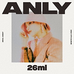 Ａｎｌｙ「２６ｍｌ」