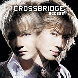 ａｃｃｅｓｓ「ＣＲＯＳＳＢＲＩＤＧＥ　－Ｒｅｍａｓｔｅｒｅｄ　Ｅｄｉｔｉｏｎ－」