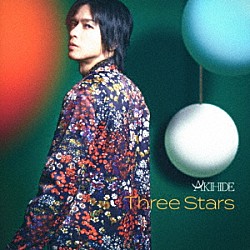 ＡＫＩＨＩＤＥ「Ｔｈｒｅｅ　Ｓｔａｒｓ」